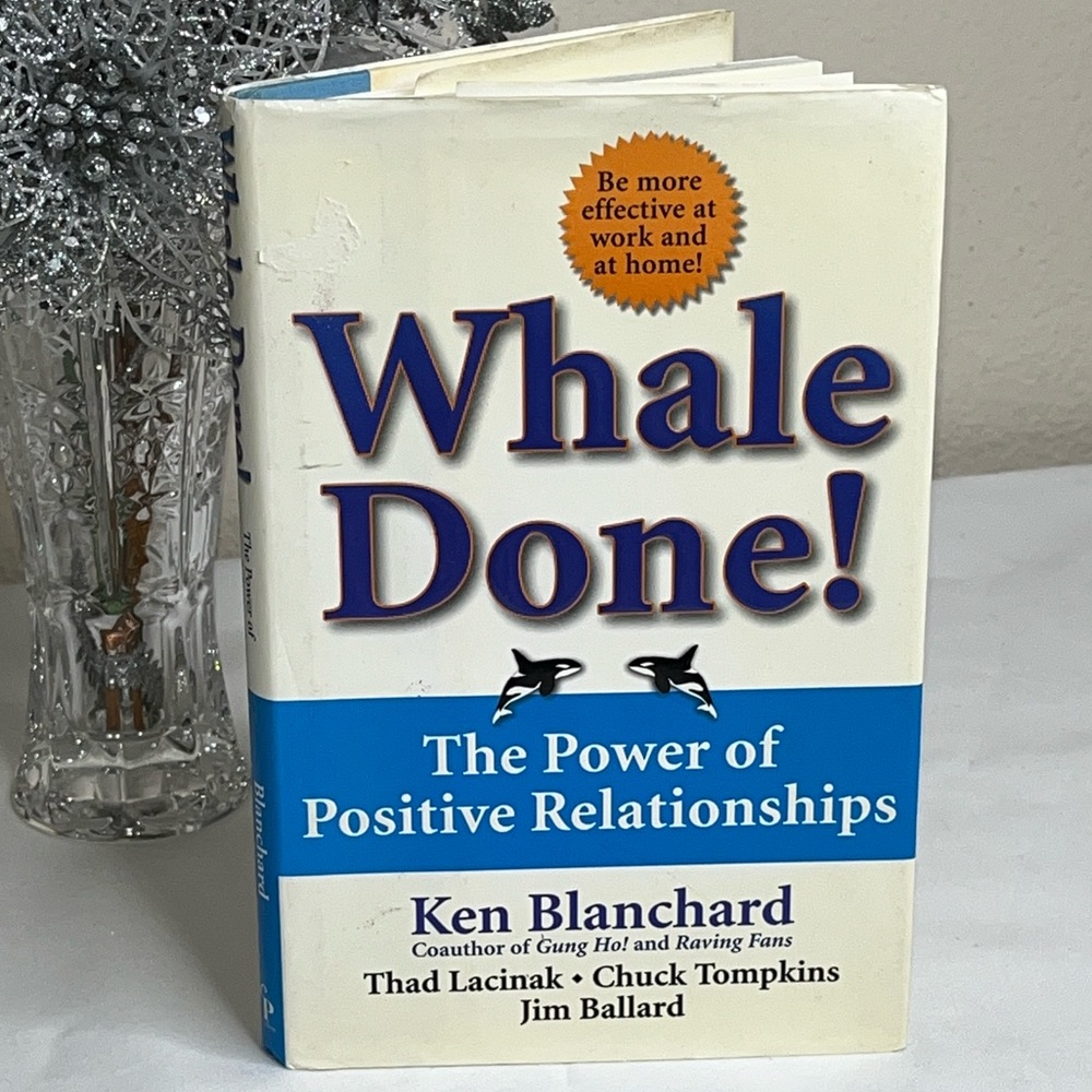 Whale Done! The Power of Positive Relationships by Ken Blanchard Hardcover Book